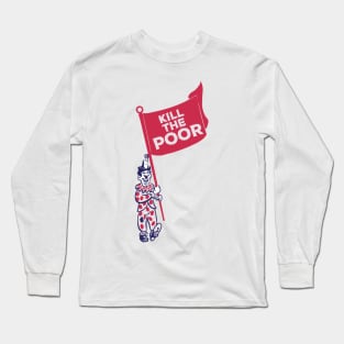 Kill the poor Long Sleeve T-Shirt